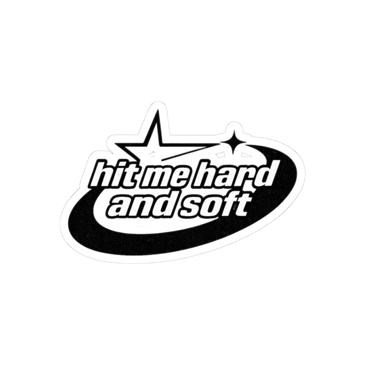 Hit Me Hard and Soft Sticker | Bold Vinyl Decal